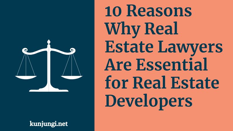 10 Reasons Why Real Estate Lawyers Are Essential for Real Estate Developers